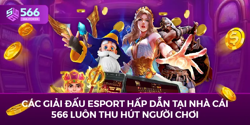 Các giải đấu Esport hấp dẫn tại nhà cái 566 luôn thu hút người chơi.
