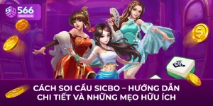 Cách Soi Cầu Sicbo – Hướng Dẫn Chi Tiết Và Những Mẹo Hữu Ích