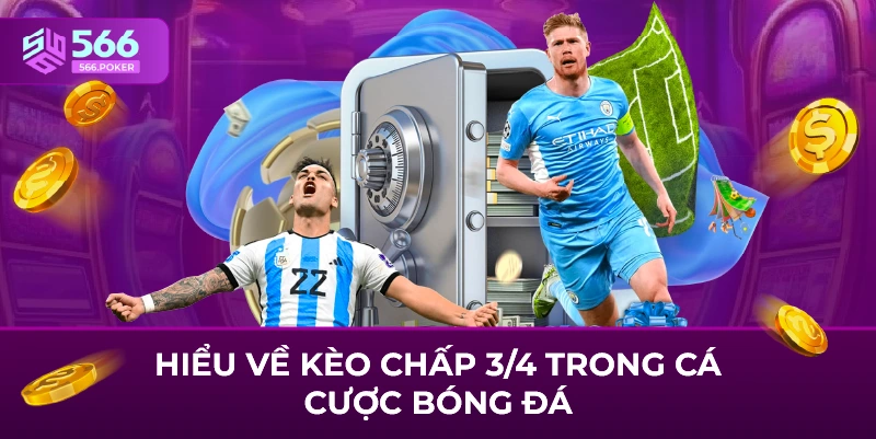 Hiểu về kèo chấp 3/4 trong cá cược bóng đá