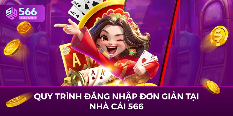 Quy trình đăng nhập đơn giản tại nhà cái 566.